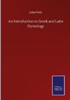 An Introduction to Greek and Latin Etymology