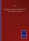 Catalogue of Native Publications in the Bombay Presidency