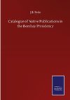 Catalogue of Native Publications in the Bombay Presidency