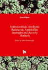 Antimicrobials, Antibiotic Resistance, Antibiofilm Strategies and Activity Methods