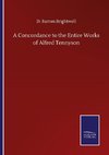 A Concordance to the Entire Works of Alfred Tennyson