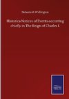 Historica Notices of Events occurring chiefly in The Reign of Charles I.