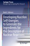 Developing Nucelon Self-Energies to Generate the Ingredients for the Description of Nuclear Reactions