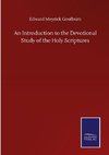 An Introduction to the Devotional Study of the Holy Scriptures