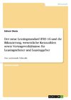 Der neue Leasingstandard IFRS 16 und die Bilanzierung, wesentliche Kennzahlen sowie Vertragsverhältnisse für Leasingnehmer und Leasinggeber