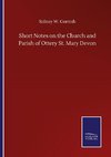 Short Notes on the Church and Parish of Ottery St. Mary Devon