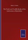 The Tenth and Twelfth Books of the Institutions of Quintilian