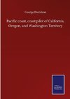 Pacific coast, coast pilot of California, Oregon, and Washington Territory