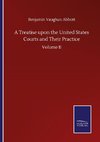 A Treatise upon the United States Courts and Their Practice