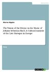 The Vision of the Divine in the Music of Johann Sebastian Bach. A Cultural Analysis of the Late   Baroque in Europe