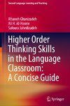 Higher Order Thinking Skills in the Language Classroom: A Concise Guide