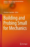 Building and Probing Small for Mechanics