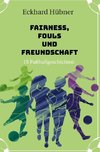 Fairness, Fouls und Freundschaft