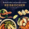 Asiatisch kochen und genießen mit dem Reiskocher