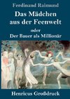 Das Mädchen aus der Feenwelt oder Der Bauer als Millionär (Großdruck)