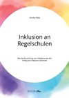 Inklusion an Regelschulen. Wie die Einstellung von SchülerInnen den Erfolg von Inklusion bestimmt