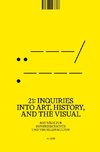 21: Inquiries into Art, History, and the Visual - Beiträge zur Kunstgeschichte                und visuellen Kultur