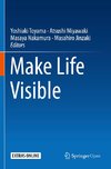 Make Life Visible