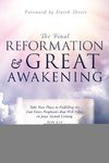 The Final Reformation and Great Awakening: Take Your Place in Fulfilling the End-Times Prophecies that Will Usher in Jesus' Second Coming