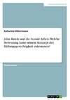 John Rawls und die Soziale Arbeit. Welche Bedeutung kann seinem Konzept der Bildungsgerechtigkeit zukommen?