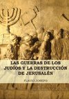 Las Guerras de los Judíos y la Destrucción de Jerusalén