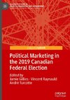 Political Marketing in the 2019 Canadian Federal Election