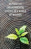 Reparative Environmental Justice in a World of Wounds