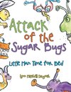 Attack of the Sugar Bugs