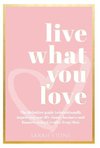 Live What You Love