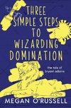 Three Simple Steps to Wizarding Domination