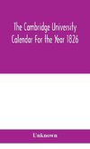 The Cambridge University Calendar For the Year 1826