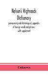 Nelson's highroads dictionary, pronouncing and etymological, appendix of foreign words and phrases; with supplement