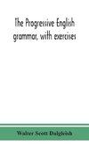 The progressive English grammar, with exercises