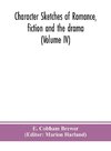 Character sketches of romance, fiction and the drama (Volume IV)