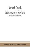 Ancient Church dedications in Scotland; Non Scriptural Dedications