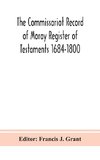 The Commissariot Record of Moray Register of Testaments 1684-1800