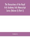 The Transactions of the Royal Irish Academy Irish Manusciript Series (Volume I) (Part I)