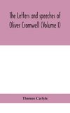 The letters and speeches of Oliver Cromwell (Volume I)