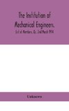 The Institution of mechanical Engineers.; List of Members, &c. 2nd March 1914