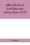 Bulletin of the School of Oriental Studies London Institution (Volume I) 1917-20