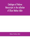 Catalogue of Hebrew manuscripts in the collection of Elkan Nathan Adler