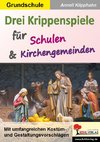 Drei Krippenspiele für Schulen & Kirchengemeinden