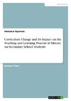 Curriculum Change and Its Impact on the Teaching and Learning Process of History on Secondary School Students