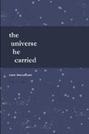 The Universe He Carried