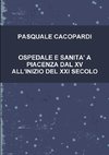 OSPEDALE E SANITA' A PIACENZA DAL XV ALL'INIZIO DEL XXI SECOLO