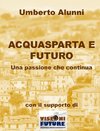 ACQUASPARTA E FUTURO  UNA PASSIONE CHE CONTINUA