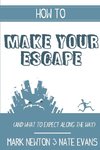 How to make your escape (and what to expect along the way)