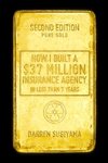 How I Built A $37 Million Insurance Agency In Less Than 7 Years (Second Edition)