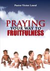 Praying Your Way to Fruitfulness