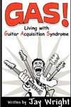 GAS  -  Living With Guitar Acquisition Syndrome